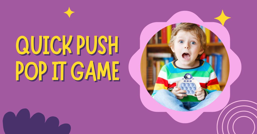 Quick Push Pop it Game: A Simple and Fun Game for All Ages – BLaLa Toy